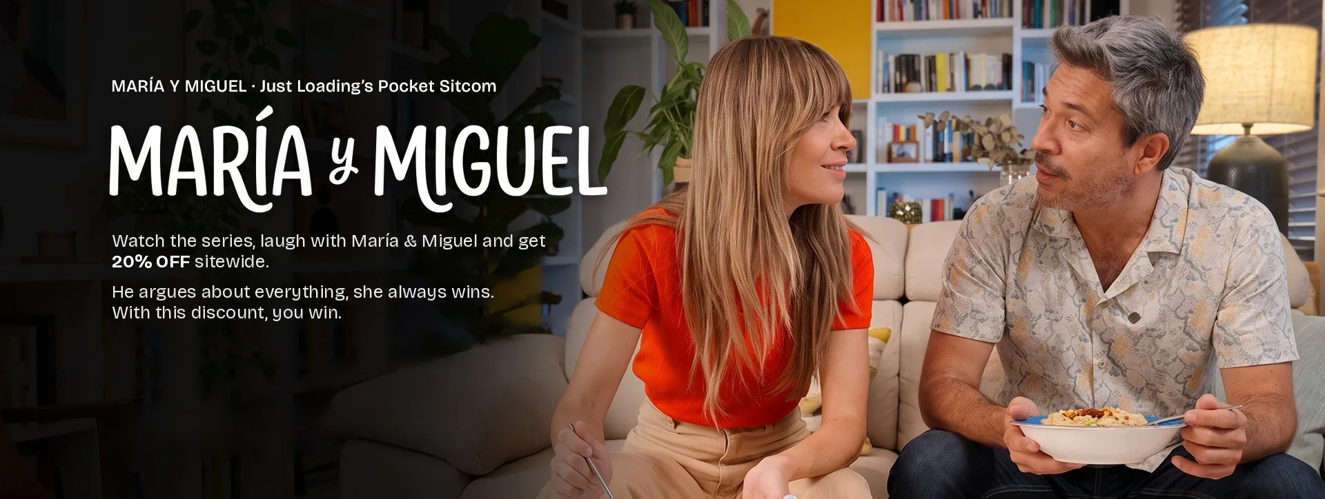 María & Miguel, the Just Loading pocket sitcom: 20% off with MARIAYMIGUEL